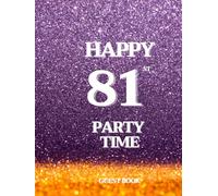 81st Birthday Guest Book: Happy Party Time An elegant purple and gold-themed guest signing book that records names and memories. and photos from your ... party, 100 pages, 1:1 person, 8.25x11 inches