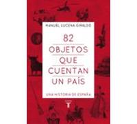 82 objetos que cuentan un país: Una historia de España