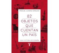 82 objetos que cuentan un país: Una historia de España