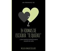 84 formas de escribir "te quiero": y otras maneras de decirte que te necesito de vuelta