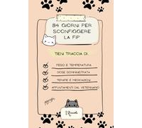 84 Giorni per combattere la FIP: Quaderno della salute del mio gatto