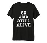 85 and Still Alive 85th Funny Birthday Party 85 Years Old Camiseta Premium