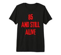 85 and Still Alive, Divertida Fiesta de cumpleaños para 85 años Camiseta Premium