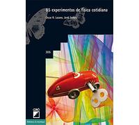 85 experimentos de física cotidiana: 305 (Biblioteca de Alambique)