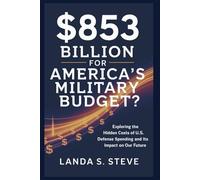 $853 Billion for America’s Military Budget? The Pentagon’s Hidden Price Tag: Exploring the Hidden Costs of U.S. Defense Spending and Its Impact on Our Future (RANDOM HISTORIES YOU NEED TO KNOW)