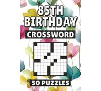 85th Birthday Crossword: 50 Puzzles For Kids, Adults and Seniors Easy Mind-Stimulating Fun and Engaging Challenges for Mental Relaxation and Vocabulary