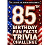 85th Birthday Fun Facts Trivia Challenge - Perfect Gifts for Teens & Adults (Special USA Birthday Edition): Celebrating You with the Spirit of America ... Memories, Milestones & The American Journey