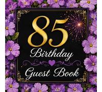 85th Birthday Guest Book: For Guests to Record Best Wishes, Memories, Messages and Thoughts