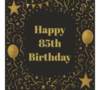 85th Birthday Guest Book: You’re not Old You’re a Classic Elegant Black and Gold Keepsake with 75 Unique Questions and 50 Sign In Pages and Space for ... 108 pages) for Adults and Celebrations