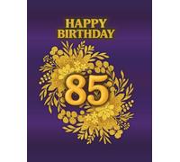 85th Happy Birthday Guest Book: Commemorative Book for collecting best wishes fom family and friends for birthday person