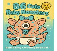86 Cute Bold and Easy Baby Monsters Colouring Book: Adorable Fantasy Designs Vol 1: Stress Relief and Anxiety Relief for All Ages | 8.5 x 8.5" Square Single-Sided Illustrations