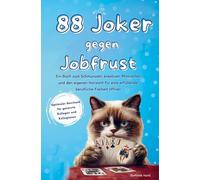 88 Joker gegen Jobfrust: Ein Buch zum Schmunzeln, kreativen Mitmachen und den eigenen Horizont für eine erfüllende, berufliche Freiheit öffnen