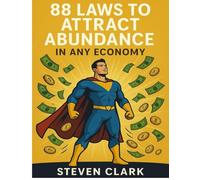 88 Laws to Attract Abundance in Any Economy: Timeless Rituals and Mind Hacks to Magnetize Money Into Your Life