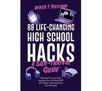 88 Life-Changing High School Hacks (A Sur-Thrival Guide): Optimize the Teen Years, Upgrade Your Life Skills FAST, and Master Adulting Before You Graduate (Teen Sur-Thrival)