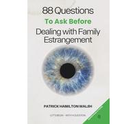 88 Questions to Ask Before Dealing with Family Estrangement: Book 8 of 88