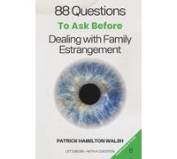 88 Questions to Ask Before Dealing with Family Estrangement: Book 8 of 88
