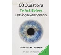 88 Questions to Ask Before Leaving a Relationship: Book 6 of 88