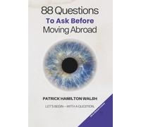 88 Questions to Ask Before Moving Abroad: Book 11 of 88