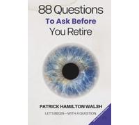 88 Questions to Ask Before You Retire: Book 13 of 88