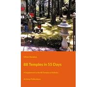 88 Temples in 55 Days: A Supplement to the 88 Temples of Shikoku: 4