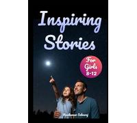 89 Inspiring Stories for Girls: Life Changing Short Stories That Teach Girls to Dream Big and Shine Brighter