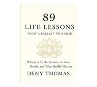 89 Life Lessons from a Palliative Nurse