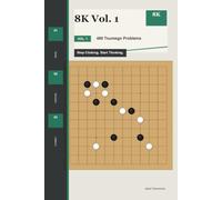 8K Vol. 1: 480 Tsumego Problems: Stop Clicking. Start Thinking.