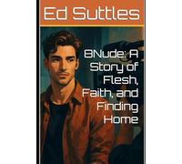 8Nude: A Story of Flesh, Faith, and Finding Home