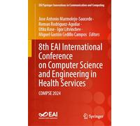 8th EAI International Conference on Computer Science and Engineering in Health Services: COMPSE 2024 (EAI/Springer Innovations in Communication and Computing)