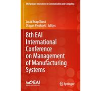 8th EAI International Conference on Management of Manufacturing Systems (EAI/Springer Innovations in Communication and Computing)