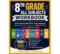 8th Grade All Subjects Workbook: Core Curriculum, Essential 1000+ Practice Questions in Mathematics, Science, Language Arts, and Social Studies, ... Thinking (Bright Minds Workbook Series)