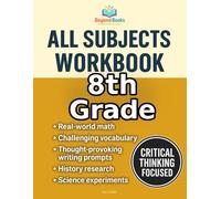 8th Grade All Subjects Workbook: Middle School Curriculum Supplement for Practice & Homeschool - Math, Science, Writing, Vocab, and History (Beyond Books High School Workbooks)