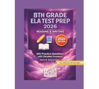 8th Grade ELA Test Prep 2026: Reading & Writing Practice with 200 Questions and Detailed Answers, Includes Diagnostic Test and Full-Length Practice Exams