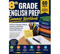8th Grade English Prep Summer Workbook: 60 Days of Reading, Writing, Grammar, Vocabulary, Critical Thinking, and Study Skills Practice