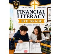 8th Grade Financial Literacy: A Christian Homeschool Workbook (Financial Literacy Workbooks)
