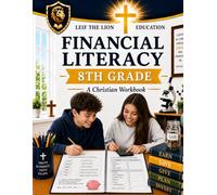 8th Grade Financial Literacy: A Christian Homeschool Workbook (Financial Literacy Workbooks)