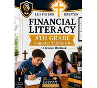 8th Grade Financial Literacy - Semester 2 (Units 6 - 10): A Christian Homeschool Workbook (Financial Literacy Workbooks)