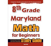8th Grade Maryland Math for Beginners: Standardized Testing and Home Schooling Study Guide