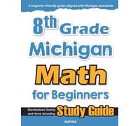 8th Grade Michigan Math for Beginners: Standardized Testing and Home Schooling Study Guide