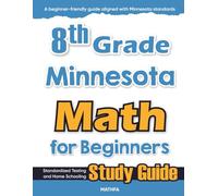 8th Grade Minnesota Math for Beginners: Standardized Testing and Home Schooling Study Guide