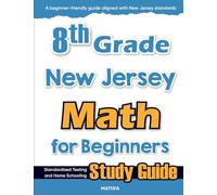 8th Grade New Jersey Math for Beginners: Standardized Testing and Home Schooling Study Guide