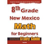 8th Grade New Mexico Math for Beginners: Standardized Testing and Home Schooling Study Guide