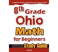 8th Grade Ohio Math for Beginners: Standardized Testing and Home Schooling Study Guide