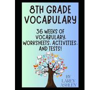 8th Grade Vocabulary: 36 Weeks of Vocabulary, Worksheets, Activities, and Tests! (Vocabulary for Everyone)