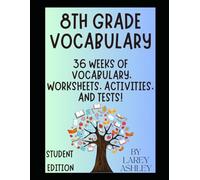 8th Grade Vocabulary - Student Edition: 36 Weeks of Vocabulary, Worksheets, Activities, and Tests! (Vocabulary for Everyone)