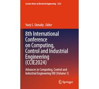 8th International Conference on Computing, Control and Industrial Engineering (CCIE2024): Advances in Computing, Control and Industrial Engineering ... (Lecture Notes in Electrical Engineering)