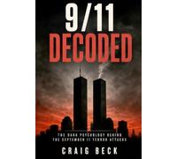 9/11 Decoded: The Dark Psychology Behind the September 11 Terror Attacks (DECODED by Craig Beck)