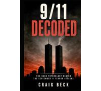 9/11 Decoded: The Dark Psychology Behind the September 11 Terror Attacks (DECODED by Craig Beck)