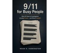 9/11 for Busy People: What 25 Years of Investigation Actually Proved - and What It Couldn't