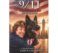 9/11 Remembered - 25 Years Later: Firsthand Stories of Courage, Survival, and Sacrifice